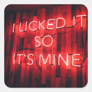 I Licked It So Its Mine Square Sticker