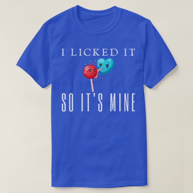 I Licked It So Its Mine Stitch T-Shirt (Design Front)