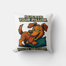 I Licked Your Pillow | Funny Dog Quote Throw