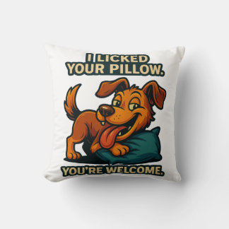I Licked Your Pillow | Funny Dog Quote Throw