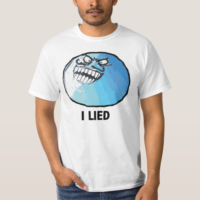 I Lied Rage Face Meme T-Shirt (Front)