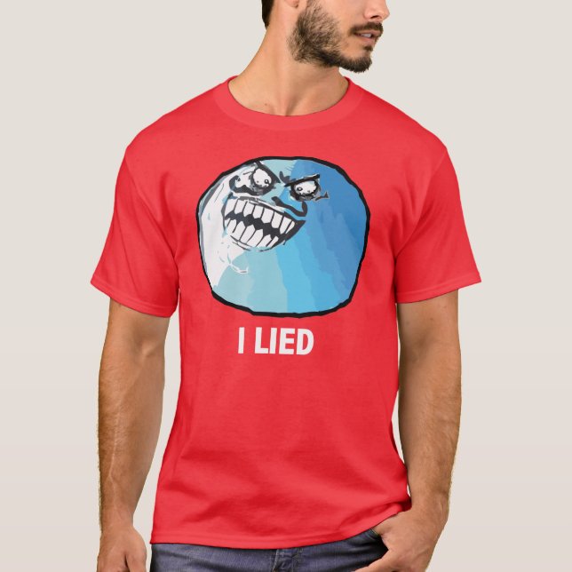 I Lied Rage Face Meme T-Shirt (Front)