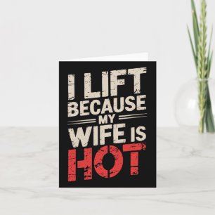 I Lift Because My Wife Is Hot 2 Card