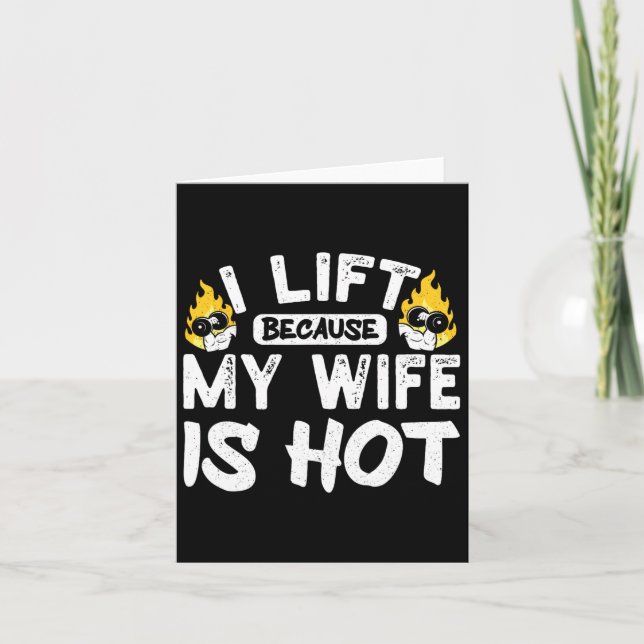 I Lift Because My Wife Is Hot 5  Card (Front)