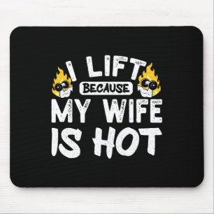 I Lift Because My Wife Is Hot 5  Mouse Pad