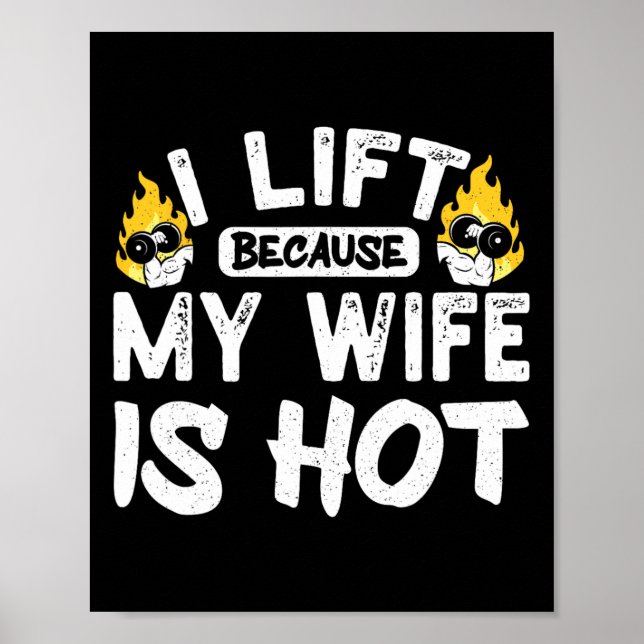 I Lift Because My Wife Is Hot 5  Poster (Front)