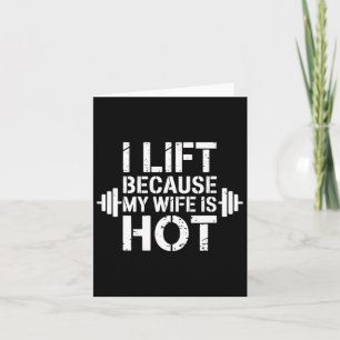 I Lift Because My Wife Is Hot Funny Gym Lover Fitn Card