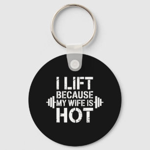 I Lift Because My Wife Is Hot Funny Gym Lover Fitn Key Ring