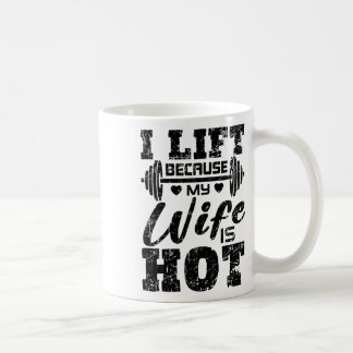 I Lift Because My Wife Is Hot Shirt Funny Fitness  Coffee Mug