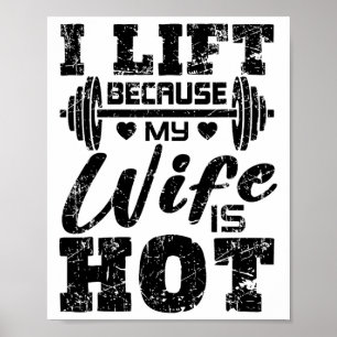 I Lift Because My Wife Is Hot Shirt Funny Fitness  Poster