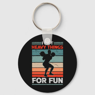 I Lift Heavy Things For Fun Bodybuilding Weightlif Key Ring