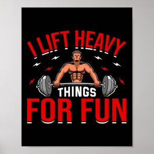 I Lift Heavy Things For Fun Bodybuilding Weightlif Poster