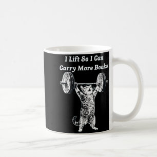 I lift so i can carry more books funny cat humour coffee mug