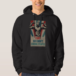 I Lift So I Don't Choke People Bodybuilding Hoodie