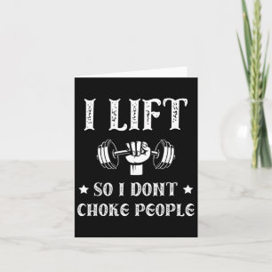 I Lift So I Dont Choke People Funny Gym Bodybuildi Card