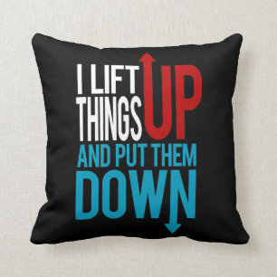 I Lift Things up Funny Gym Rat Cushion