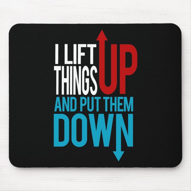 I Lift Things up Funny Gym Rat Mouse Pad (Front)