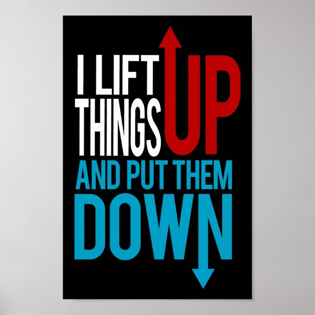 I Lift Things up Funny Gym Rat Poster (Front)