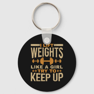 I Lift Weights Like A Girl Gym Workout Bodybuildin Key Ring