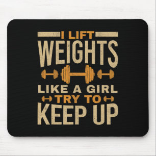 I Lift Weights Like A Girl Gym Workout Bodybuildin Mouse Pad