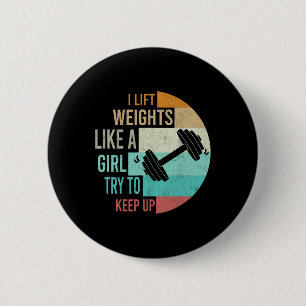 I Lift Weights Like A Girl Gym Workout Women Weigh 6 Cm Round Badge