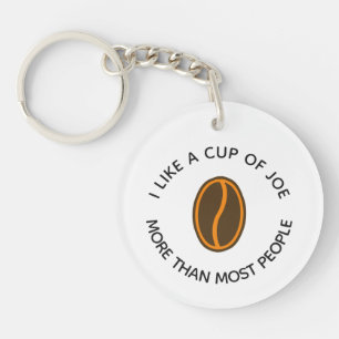 I like a cup of joe more...   Funny Coffee Slogans Key Ring