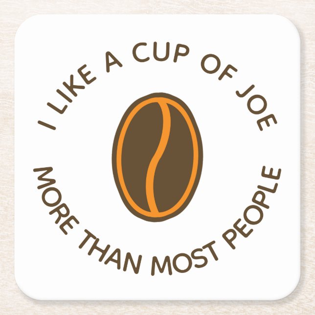 I like a cup of joe more... | Funny Coffee Slogans Square Paper Coaster (Front)