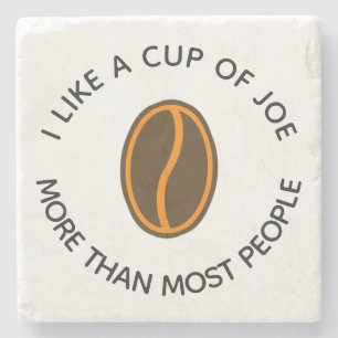I like a cup of joe more...   Funny Coffee Slogans Stone Coaster