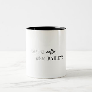 "I like a little coffee in my baileys" Mug