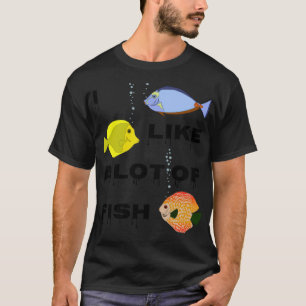 I like a lot of fish awareness T-Shirt
