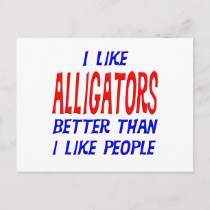 I Like Alligators Better Than I Like People Postca Postcard