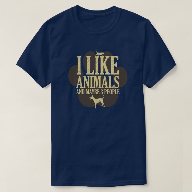 I Like Animals And Maybe 3 People-Introvert Quote T-Shirt (Design Front)