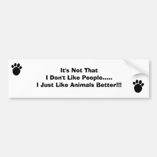 I like Animals Better Bumper Sticker