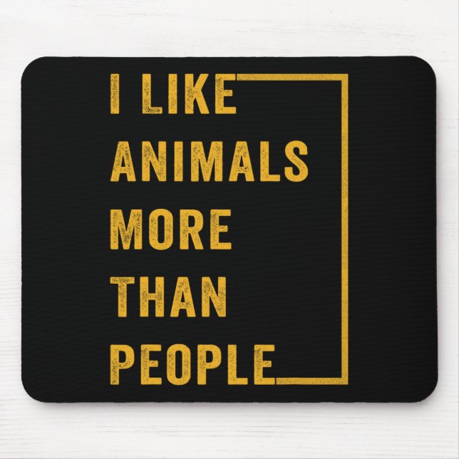 I Like Animals More Than People 1  Mouse Pad (Front)