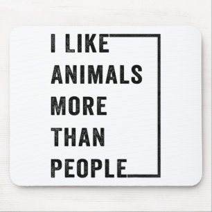 I Like Animals More Than People 2  Mouse Pad