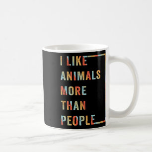 I Like Animals More Than People  Coffee Mug