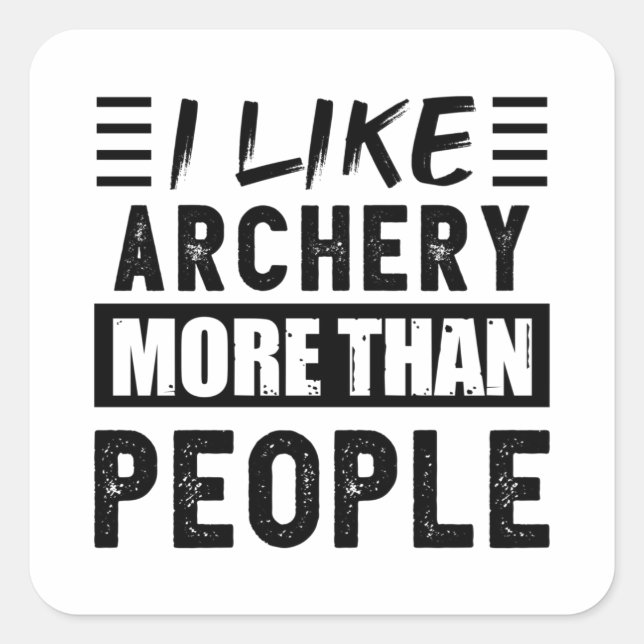 I like Archery more than People Funny Square Sticker (Front)
