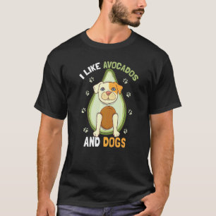 I Like Avocados And Dogs Dog Guacamole Pet Avocad T-Shirt