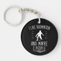 I Like Badminton and Maybe 3 People Funny
