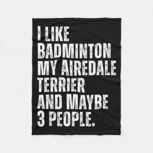 I Like Badminton Lover Airedale Terrier Dog Owner Fleece Blanket