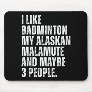 I Like Badminton Lover Alaskan Malamute Dog Owner Mouse Pad