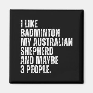 I Like Badminton Lover Australian Shepherd Dog Own Magnet