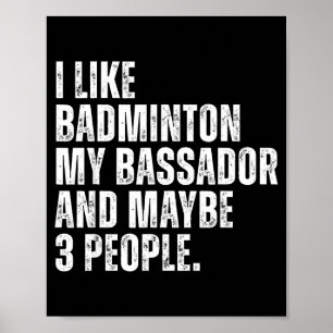 I Like Badminton Lover Bador Dog Owner Funny Quote Poster