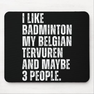 I Like Badminton Lover Belgian Tervuren Dog Owner Mouse Pad