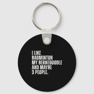 I Like Badminton Lover Bernedoodle Dog Owner Funny Key Ring