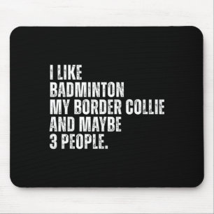 I Like Badminton Lover Border Collie Dog Owner Fun Mouse Pad