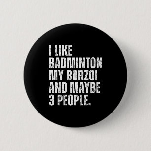 I Like Badminton Lover Borzoi Dog Owner Funny Quot 6 Cm Round Badge