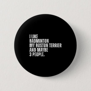 I Like Badminton Lover Boston Terrier Dog Owner Fu 6 Cm Round Badge