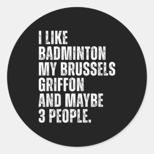 I Like Badminton Lover Brussels Griffon Dog Owner Classic Round Sticker