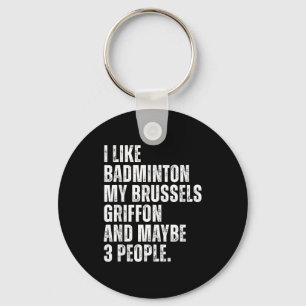 I Like Badminton Lover Brussels Griffon Dog Owner Key Ring
